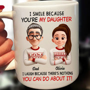 I Smile Because You're My Daughter Personalized Custom Coffee Mug For Dad Th23