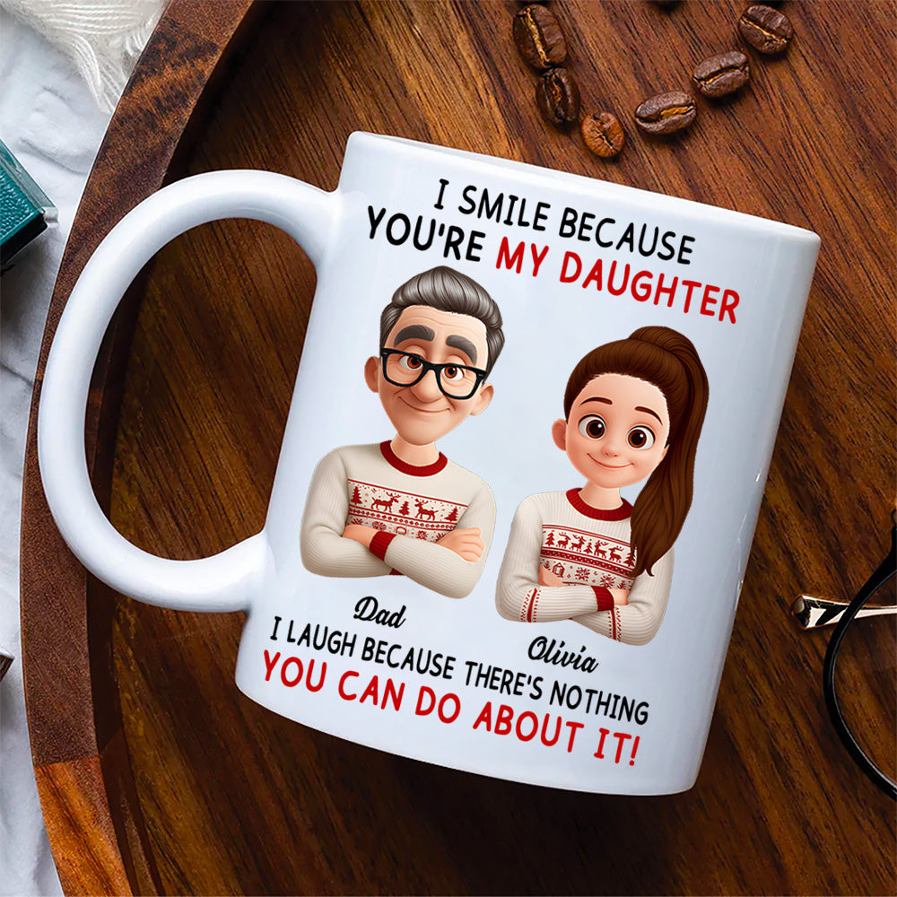 I Smile Because You're My Daughter Personalized Custom Coffee Mug For Dad Th23