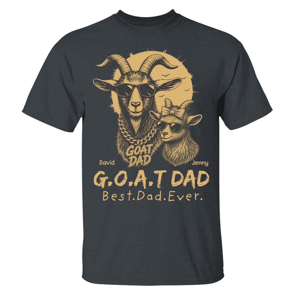 G.O.A.T Daddy Best Dad Ever, Goat Dad Personalized T-Shirt Father's Day, Gifts for Dad Husband, Funny Papa Tshirt Cool Goat Daddy Tee Ver 2 MI209 Hv01