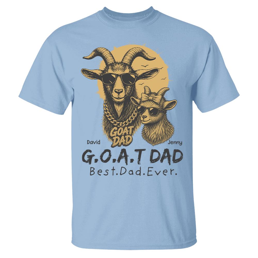 G.O.A.T Daddy Best Dad Ever, Goat Dad Personalized T-Shirt Father's Day, Gifts for Dad Husband, Funny Papa Tshirt Cool Goat Daddy Tee Ver 2 MI209 Hv01