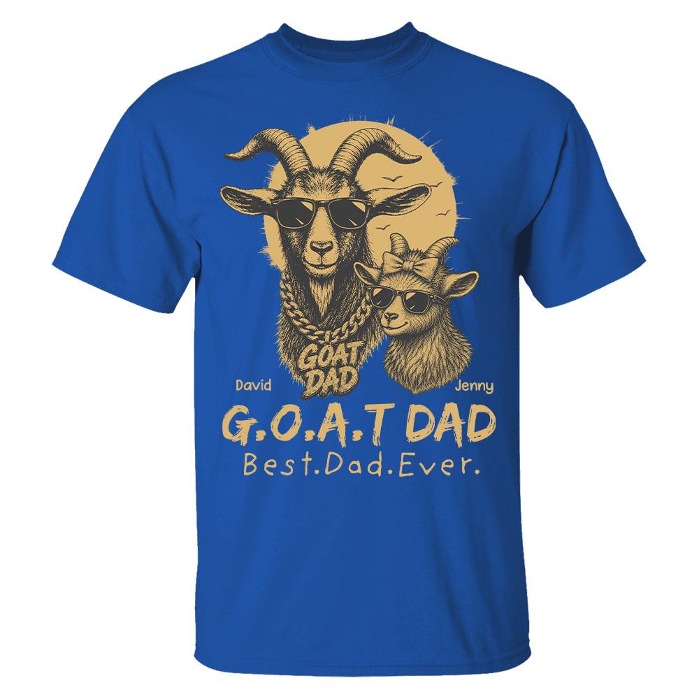 G.O.A.T Daddy Best Dad Ever, Goat Dad Personalized T-Shirt Father's Day, Gifts for Dad Husband, Funny Papa Tshirt Cool Goat Daddy Tee Ver 2 MI209 Hv01