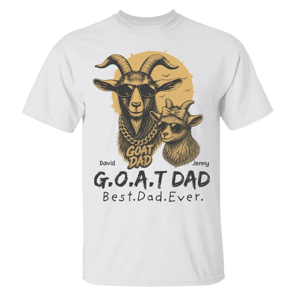 G.O.A.T Daddy Best Dad Ever, Goat Dad Personalized T-Shirt Father's Day, Gifts for Dad Husband, Funny Papa Tshirt Cool Goat Daddy Tee Ver 2 MI209 Hv01