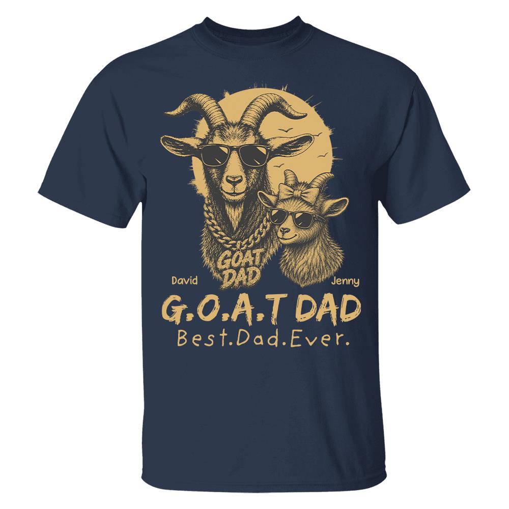 G.O.A.T Daddy Best Dad Ever, Goat Dad Personalized T-Shirt Father's Day, Gifts for Dad Husband, Funny Papa Tshirt Cool Goat Daddy Tee Ver 2 MI209 Hv01