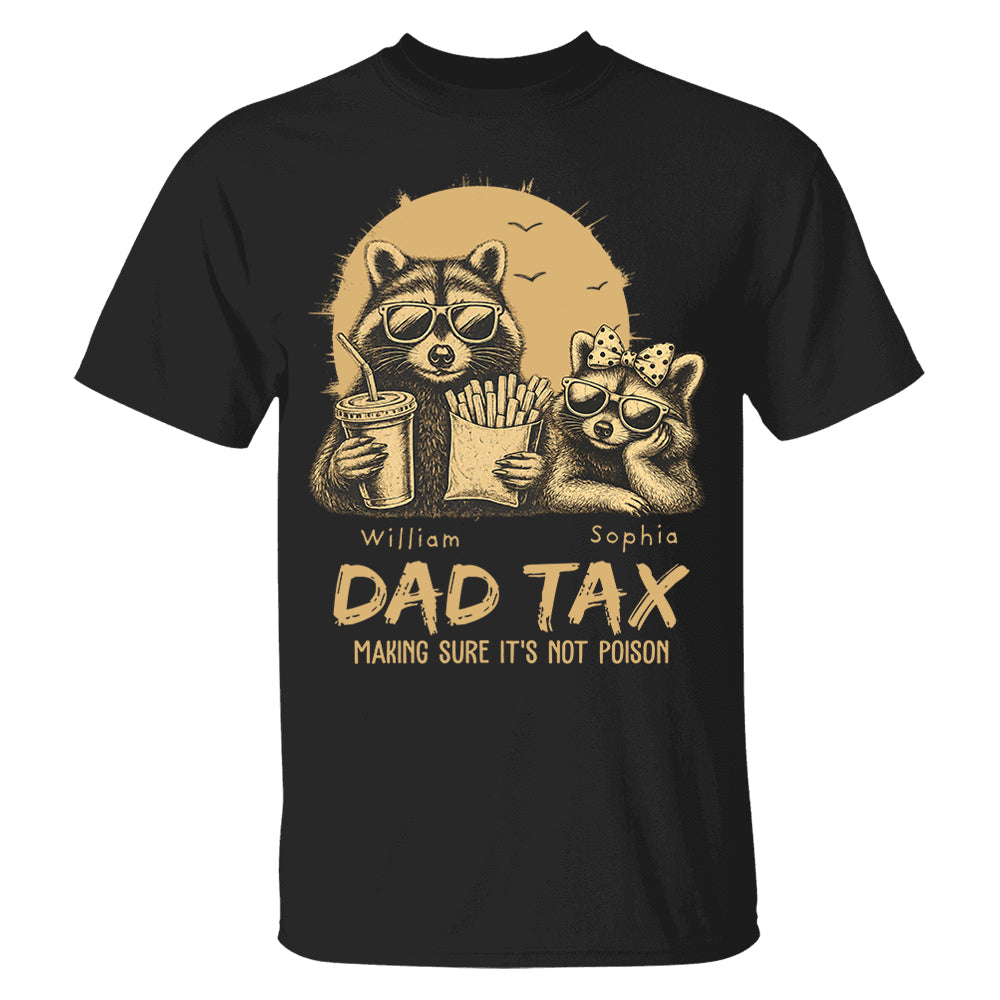 Personalized Dad Tax T-Shirt Father Day Gifts for Dad Funny Papa Tshirt Cool Daddy A2110 Pt99