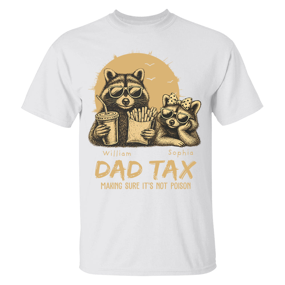 Personalized Dad Tax T-Shirt Father Day Gifts for Dad Funny Papa Tshirt Cool Daddy A2110 Pt99