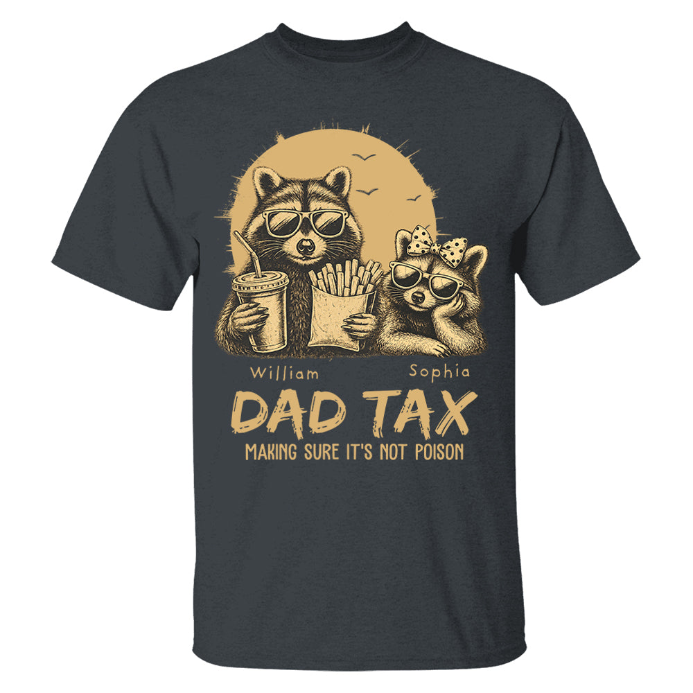 Personalized Dad Tax T-Shirt Father Day Gifts for Dad Funny Papa Tshirt Cool Daddy A2110 Pt99
