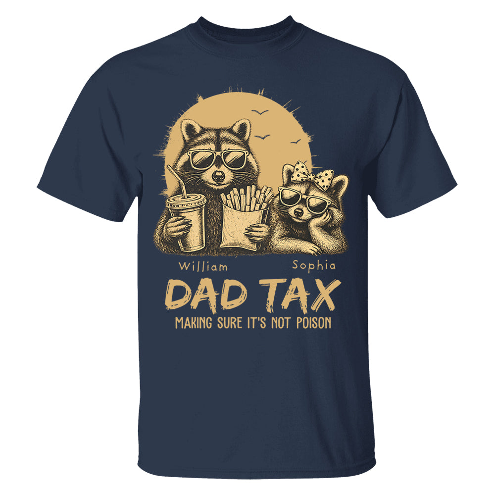 Personalized Dad Tax T-Shirt Father Day Gifts for Dad Funny Papa Tshirt Cool Daddy A2110 Pt99