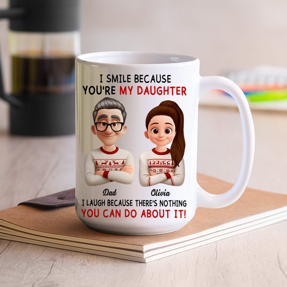 I Smile Because You're My Daughter Personalized Custom Coffee Mug For Dad Th23