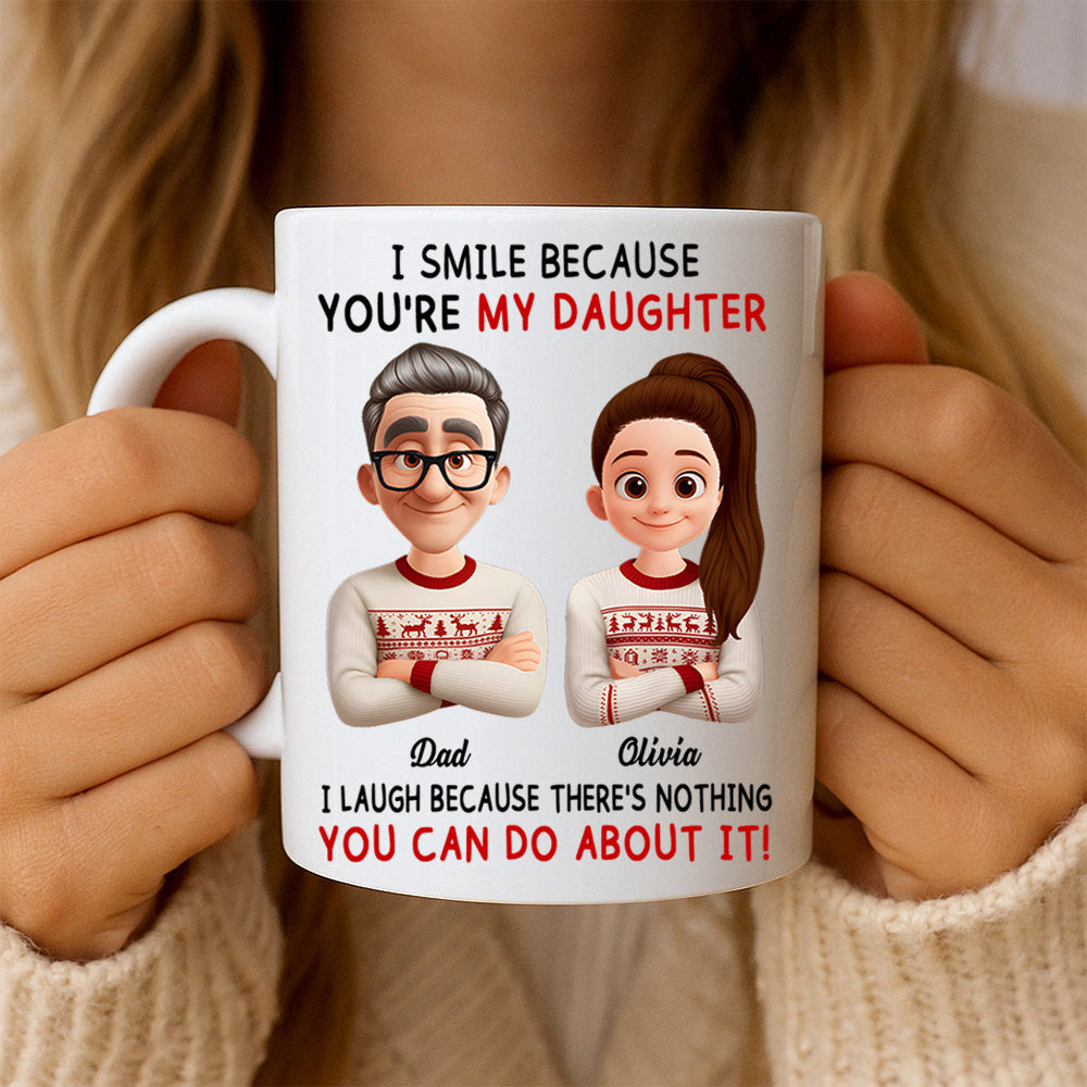 I Smile Because You're My Daughter Personalized Custom Coffee Mug For Dad Th23