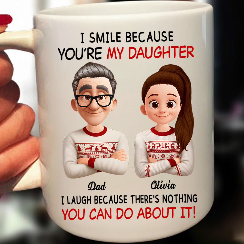 I Smile Because You're My Daughter Personalized Custom Coffee Mug For Dad Th23