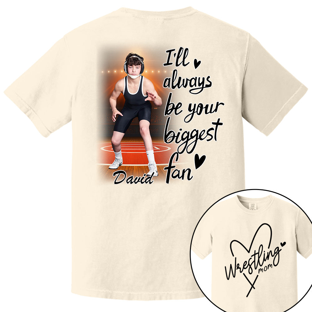 I'll Always Be Your Biggest Fan - Personalized Shirt For Wrestling Lovers NA04