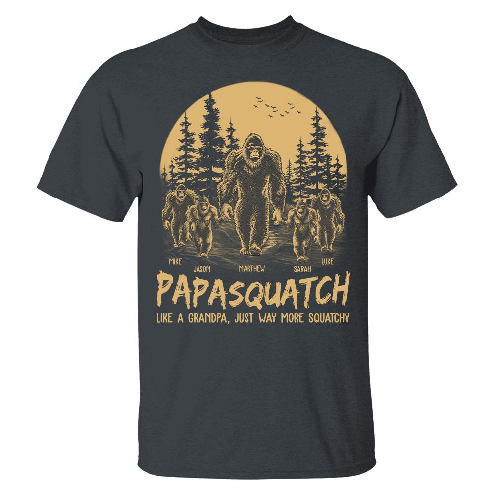 Personalized Papasquatch, Like A Grandpa, Just Way More Squatchy T-Shirt Father Day Gifts for Dad Funny Papa Tshirt Cool Daddy Bigfoot Tee