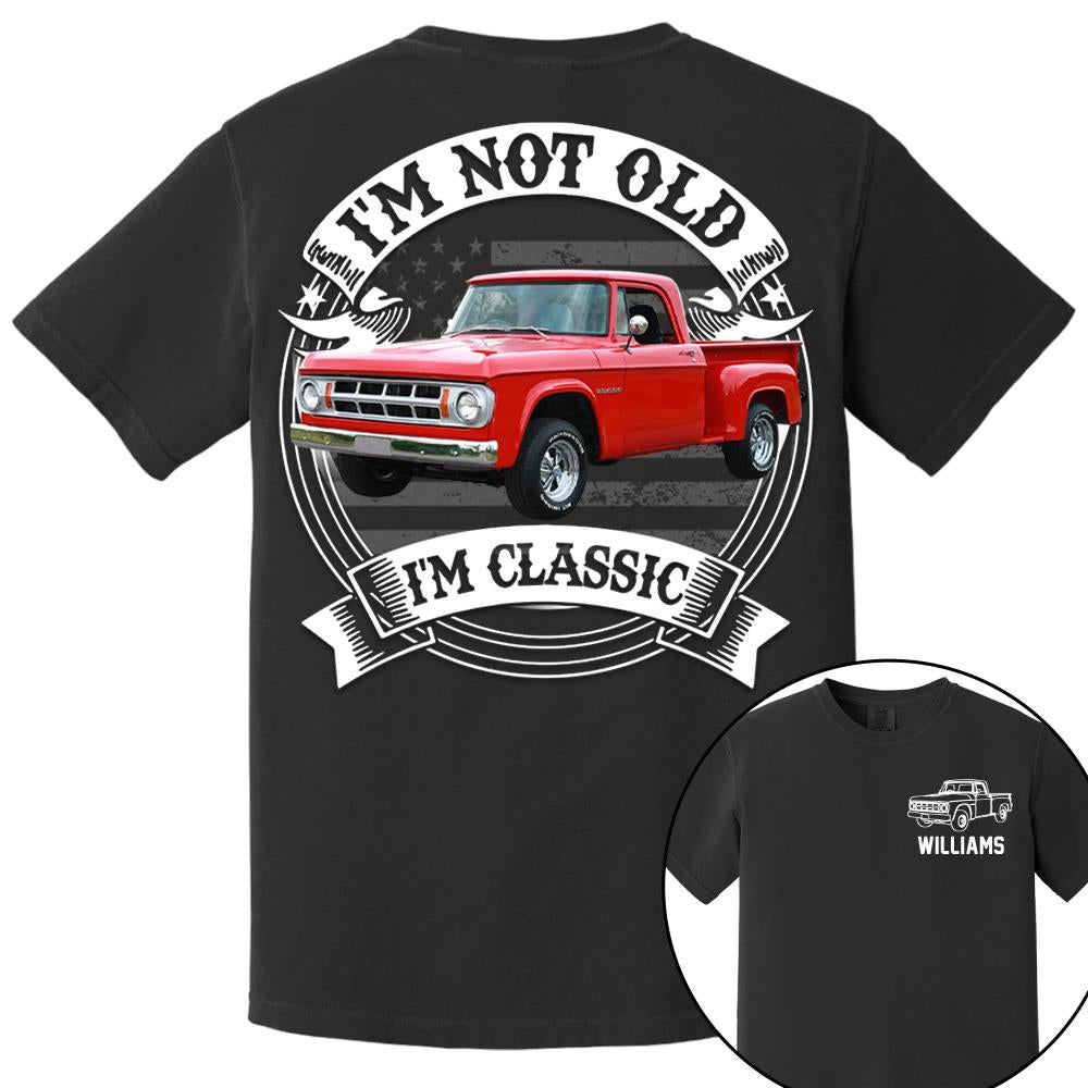I'm Not Old I'm Classic Dodge D Graphic Personalized Car's Photo Quarter Shirt