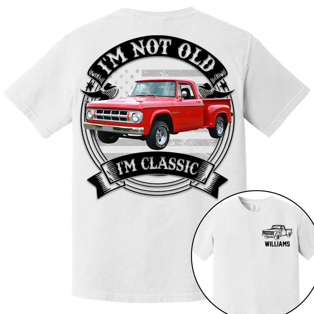 I'm Not Old I'm Classic Dodge D Graphic Personalized Car's Photo Quarter Shirt