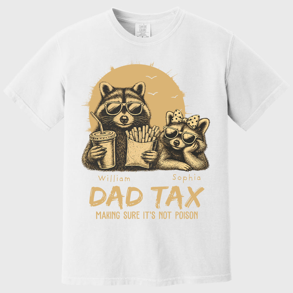 Personalized Dad Tax T-Shirt Father Day Gifts for Dad Funny Papa Tshirt Cool Daddy A2110 Pt99