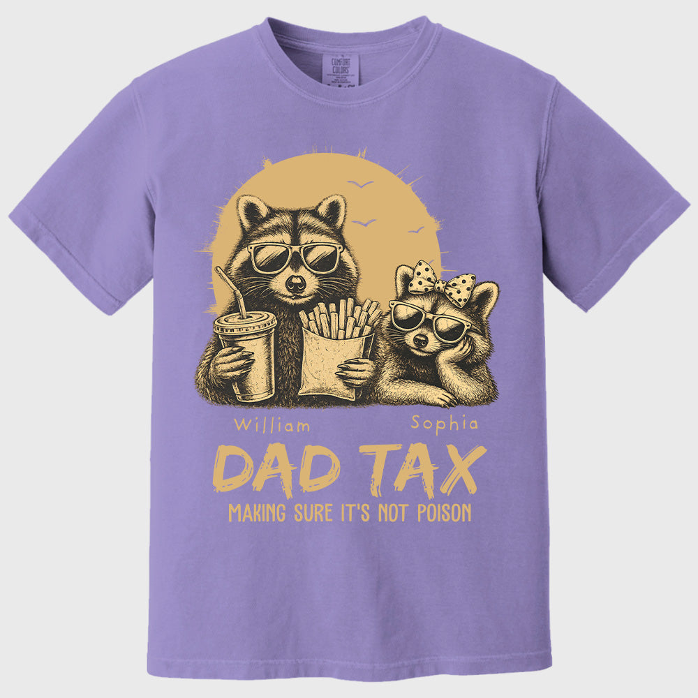 Personalized Dad Tax T-Shirt Father Day Gifts for Dad Funny Papa Tshirt Cool Daddy A2110 Pt99