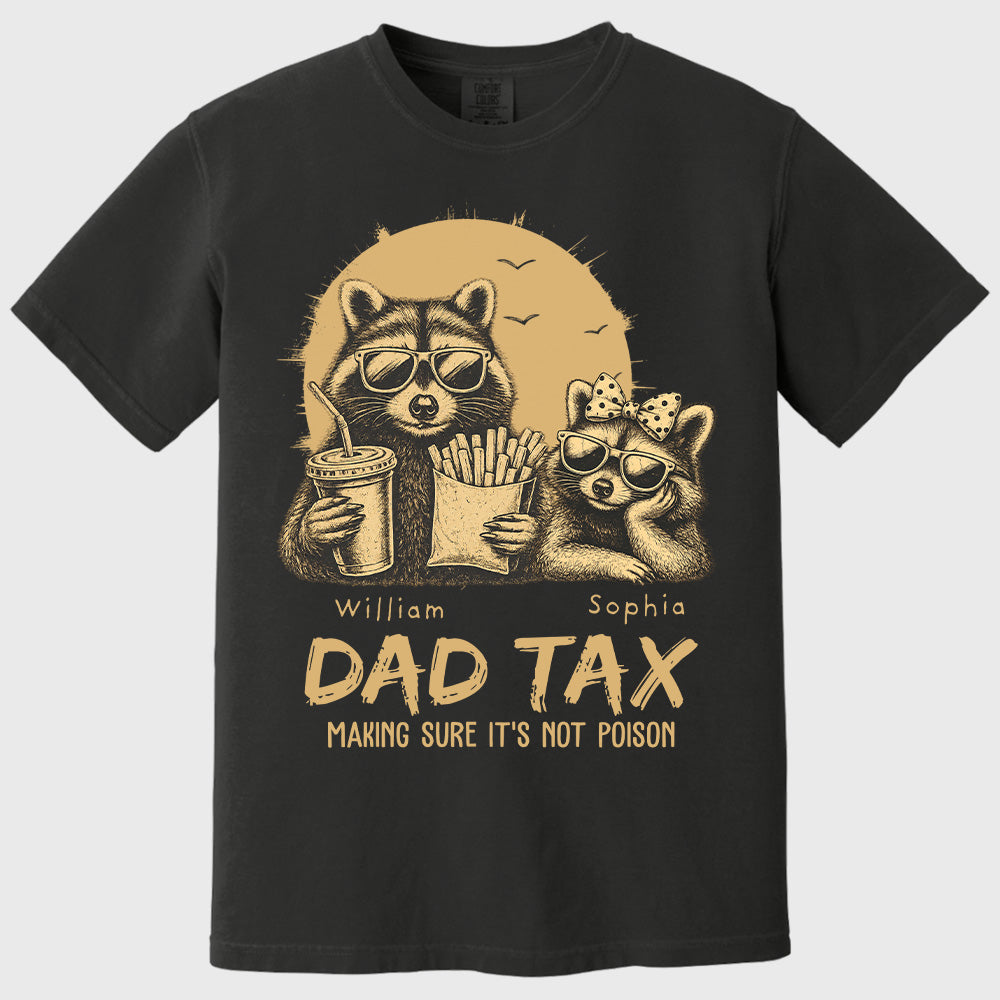 Personalized Dad Tax T-Shirt Father Day Gifts for Dad Funny Papa Tshirt Cool Daddy A2110 Pt99