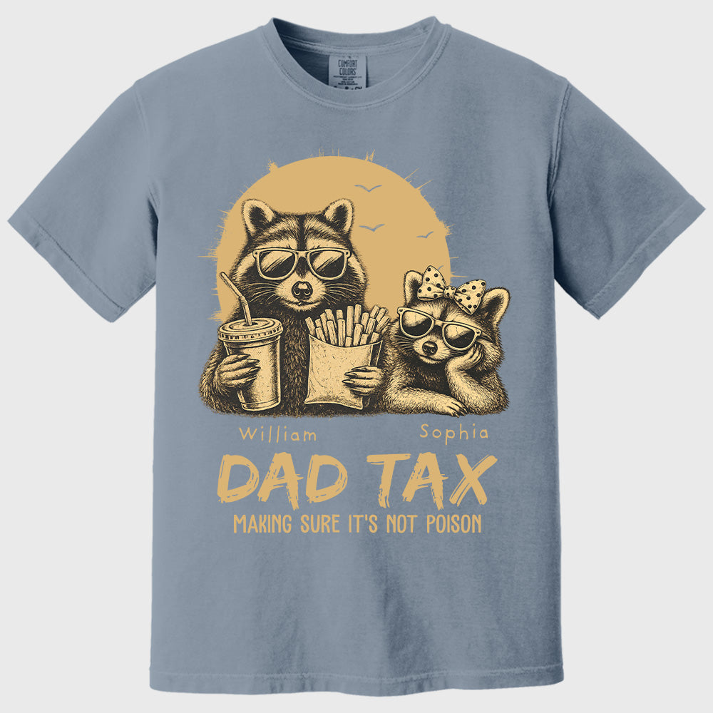 Personalized Dad Tax T-Shirt Father Day Gifts for Dad Funny Papa Tshirt Cool Daddy A2110 Pt99