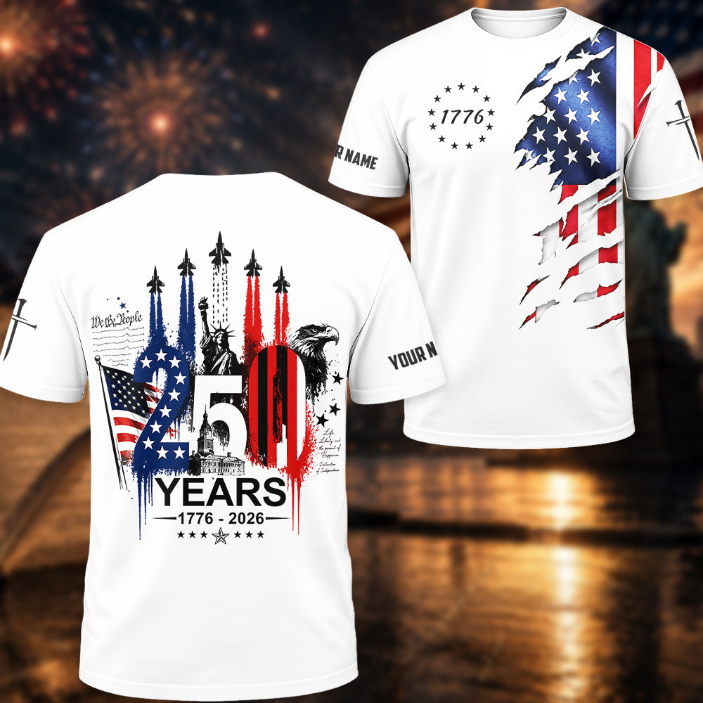 Personalized 250th Anniversary America 1776–2026 Shirt - 4th of July Independence Day Patriotic Vrs3 A2110 Pt99