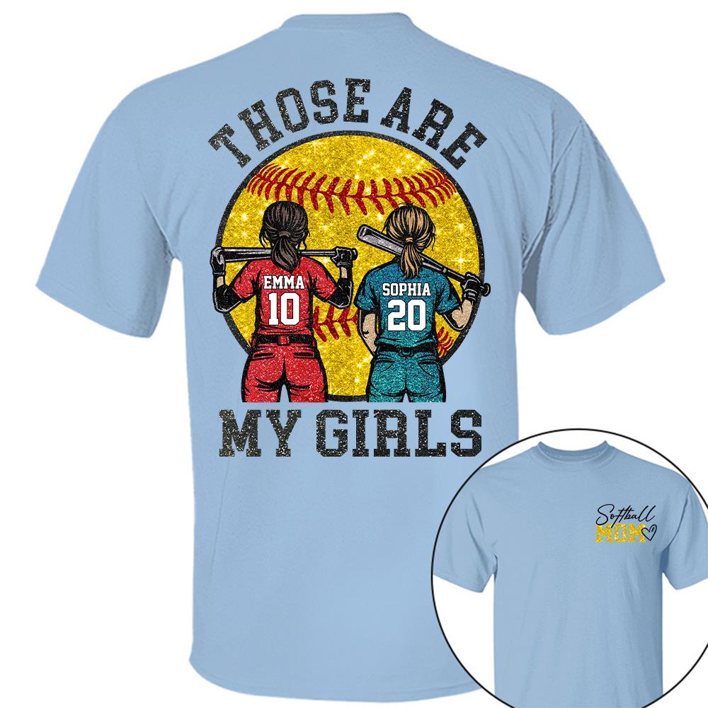 Personalized Softball Mom Shirt Those Are My Girls Sweatshirt Gift For Softball Mom Grandma Sport Family T1807 Hv01