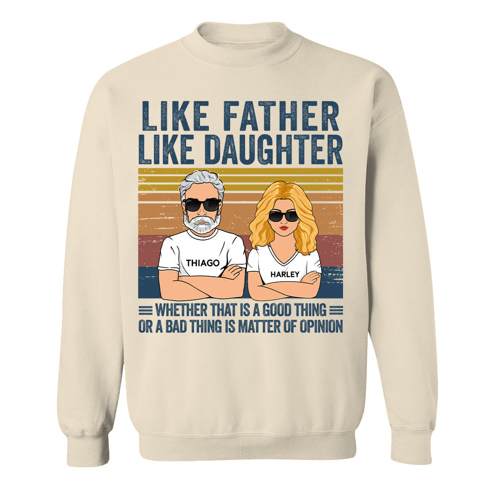 Personalized Like Father Like Daughter Whether That Is A Good Thing Or A Bad Thing Is A Matter Of Opinion Shirt, Funny Fathers Day Gift From Daughter T24