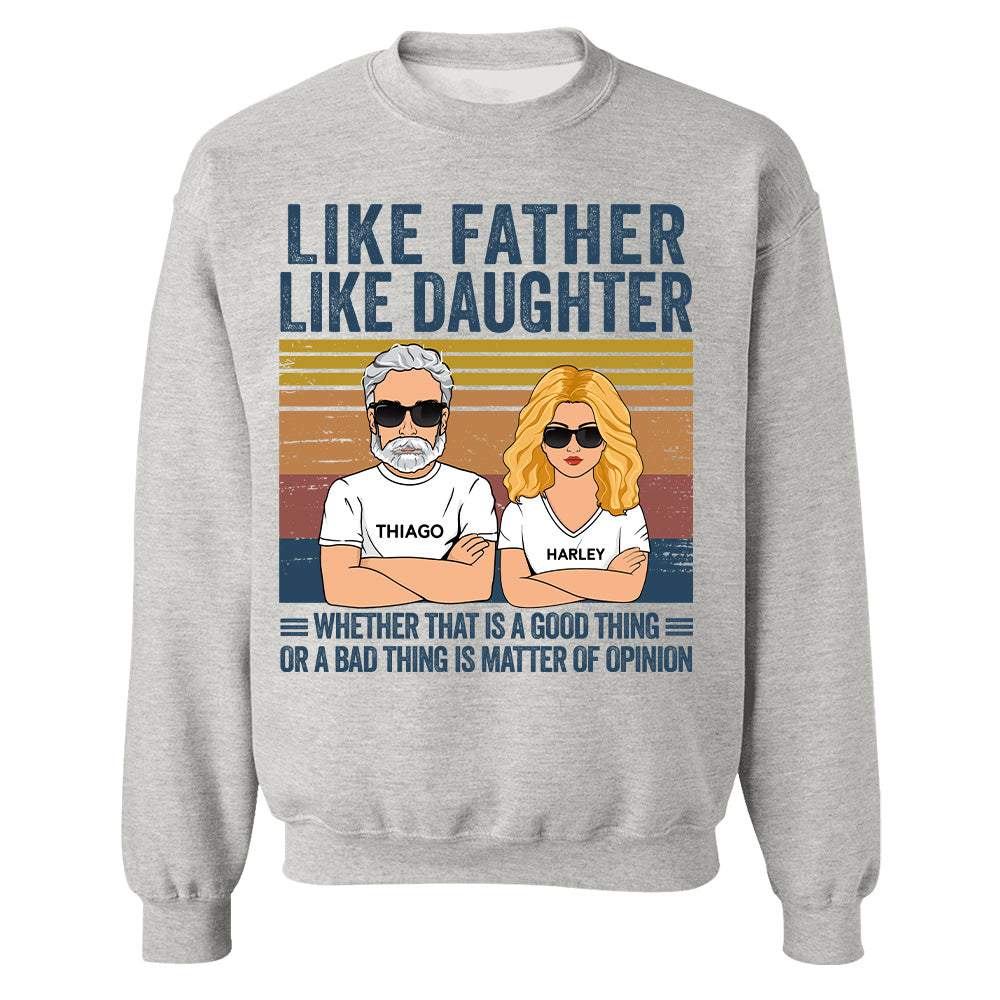 Personalized Like Father Like Daughter Whether That Is A Good Thing Or A Bad Thing Is A Matter Of Opinion Shirt, Funny Fathers Day Gift From Daughter T24
