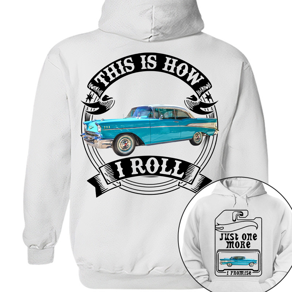 Just One More Car Shirt - This is How I Roll - Car Enthusiast Gift A2110 Hv01