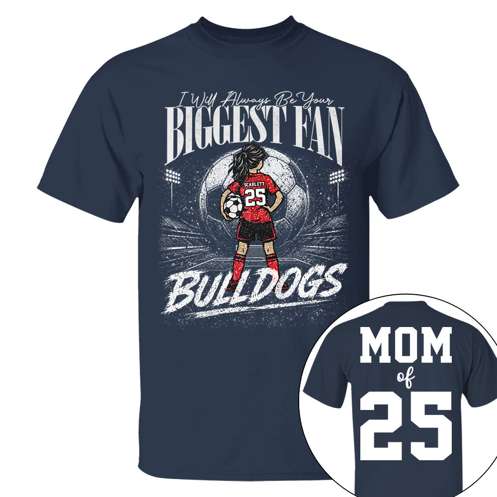 I'll Always Be Your Biggest Fan, Personalized Soccer Mom Shirt, Custom Player Name & Number Tee, Game Day Mom Gift Na02 VH01