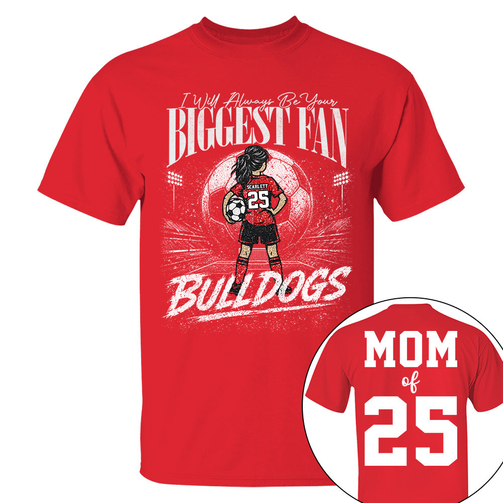 I'll Always Be Your Biggest Fan, Personalized Soccer Mom Shirt, Custom Player Name & Number Tee, Game Day Mom Gift Na02 VH01
