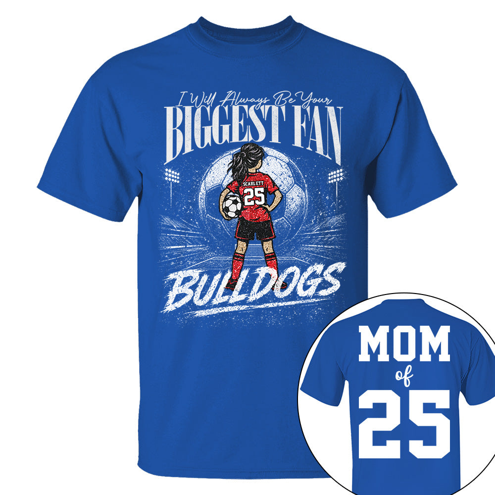 I'll Always Be Your Biggest Fan, Personalized Soccer Mom Shirt, Custom Player Name & Number Tee, Game Day Mom Gift Na02 VH01