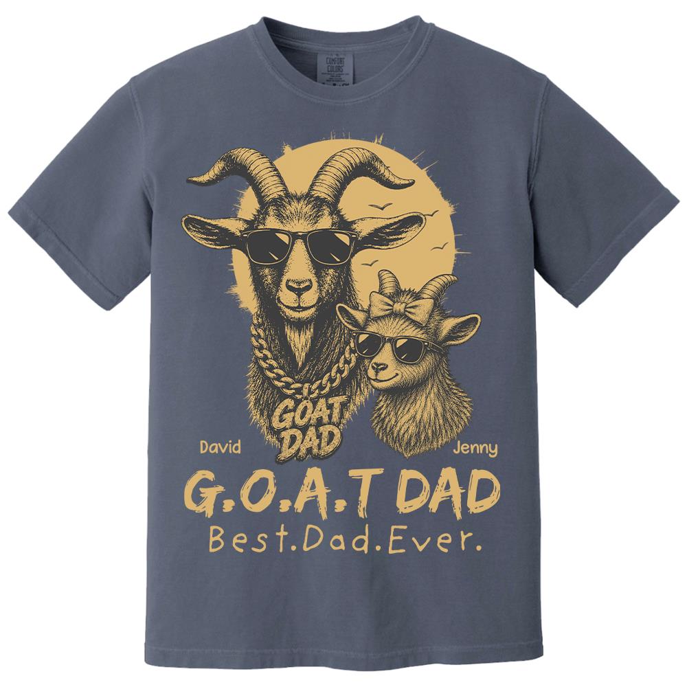 G.O.A.T Daddy Best Dad Ever, Goat Dad Personalized T-Shirt Father's Day, Gifts for Dad Husband, Funny Papa Tshirt Cool Goat Daddy Tee Ver 2 MI209 Hv01
