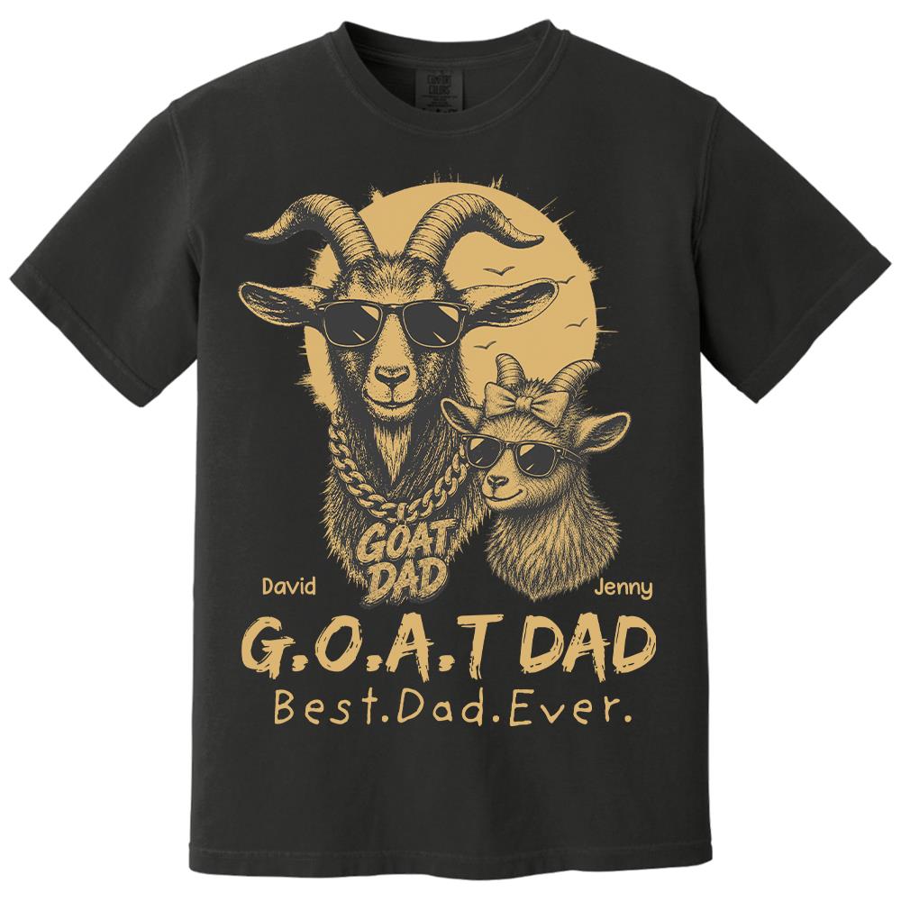 G.O.A.T Daddy Best Dad Ever, Goat Dad Personalized T-Shirt Father's Day, Gifts for Dad Husband, Funny Papa Tshirt Cool Goat Daddy Tee Ver 2 MI209 Hv01