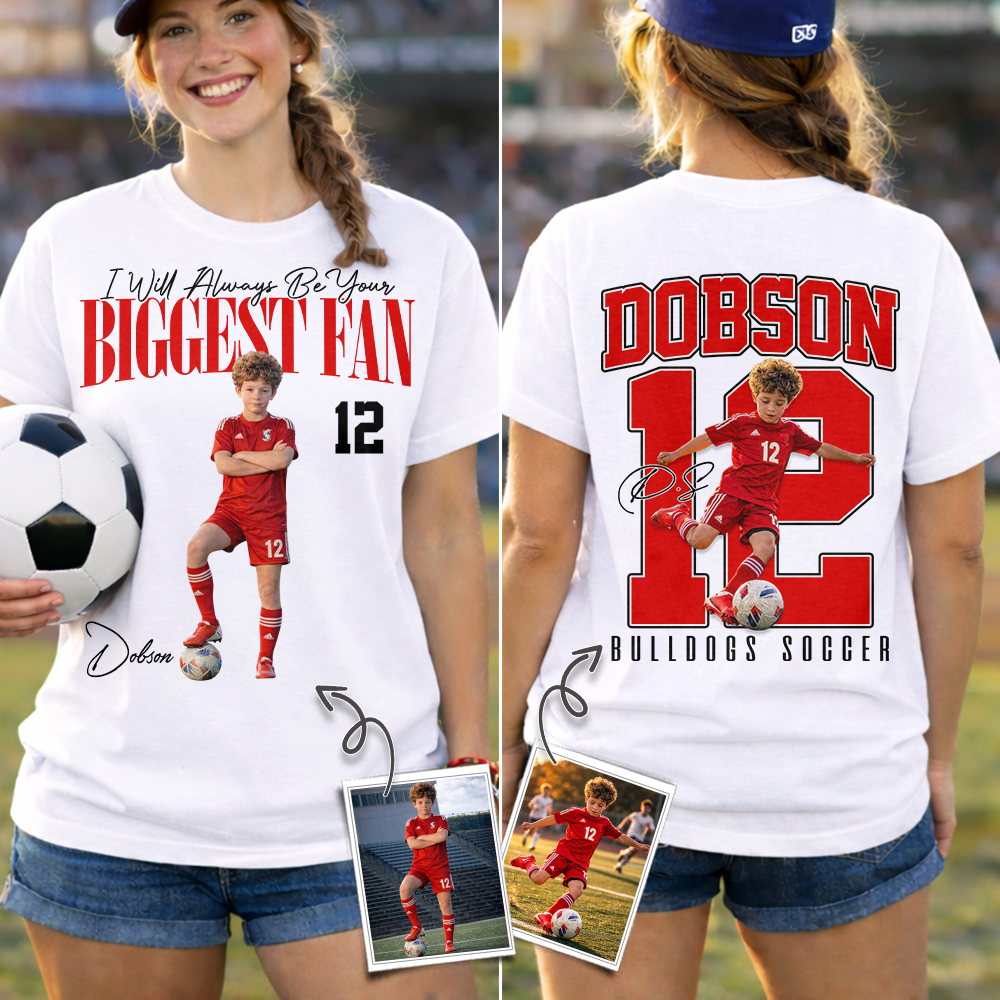 Personalized Soccer Mom Shirt – I'll Always Be Your Biggest Fan Shirt - Custom Photo Soccer Player Gift For Soccer Lovers T1807
