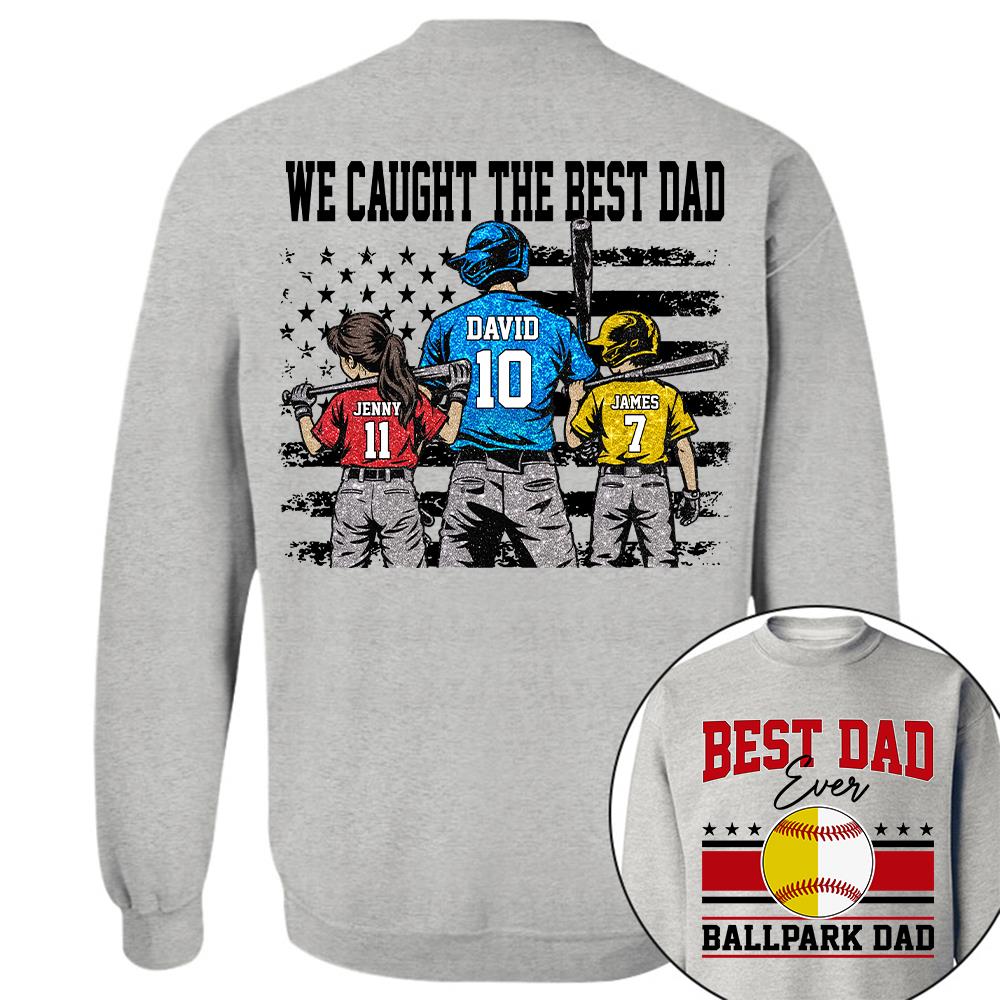 We Caught The Best Dad Baseball Softball Shirt, Personalized Shirt, Gift For Father's Day T1807 Hv01
