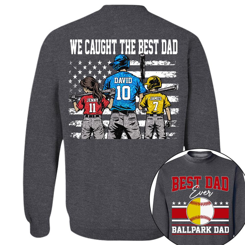 We Caught The Best Dad Baseball Softball Shirt, Personalized Shirt, Gift For Father's Day T1807 Hv01