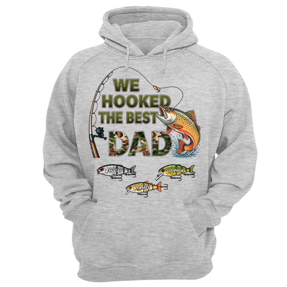 We Hooked The Best Dad Custom Shirt, Fishing Shirt For Dad, Grandpa L0411 Hv01