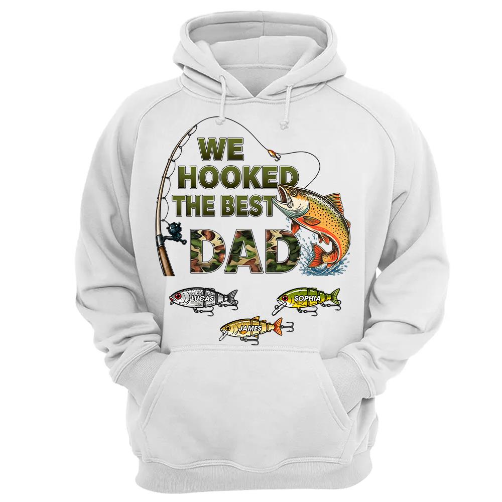 We Hooked The Best Dad Custom Shirt, Fishing Shirt For Dad, Grandpa L0411 Hv01