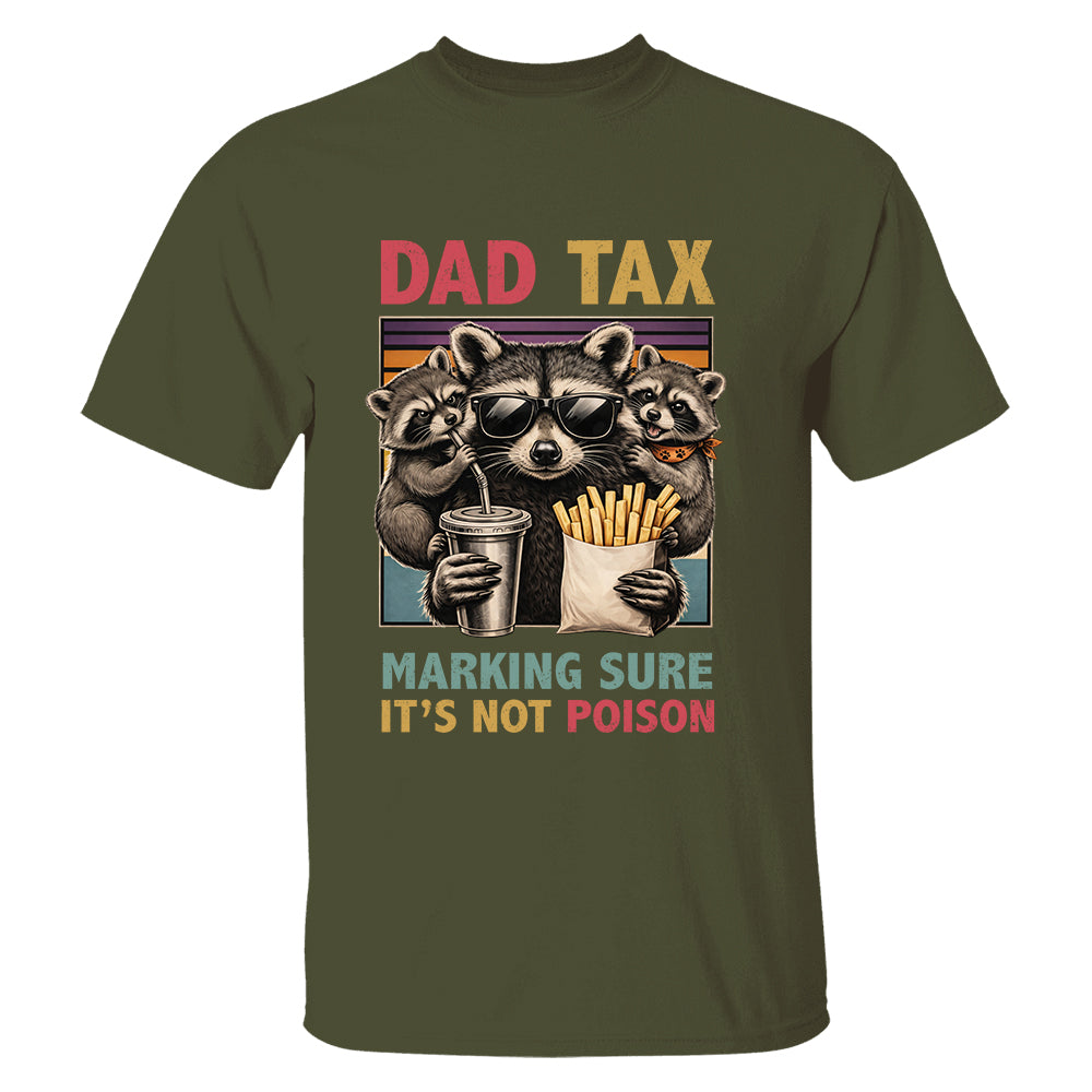 Dad Tax Making Sure It's Not Poison, Funny Dad Gifts - Personalized Shirt