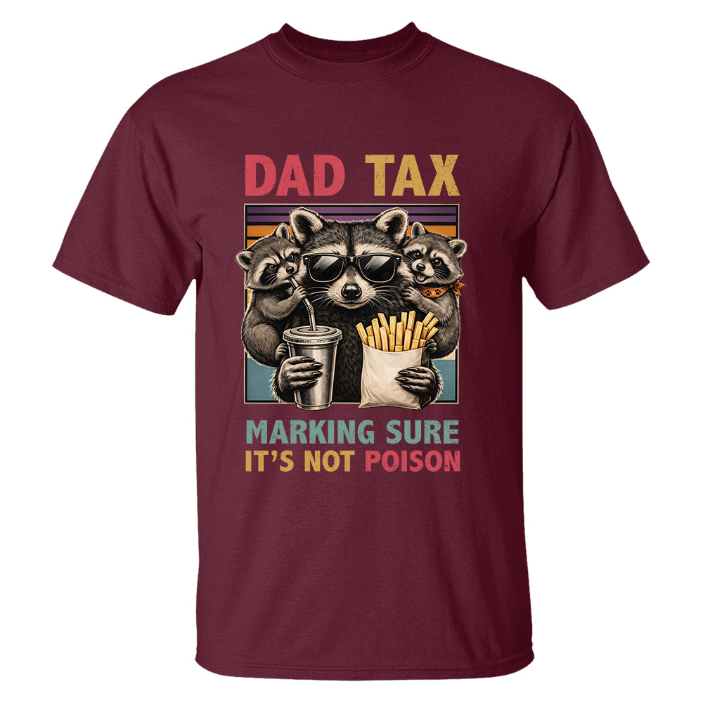 Dad Tax Making Sure It's Not Poison, Funny Dad Gifts - Personalized Shirt