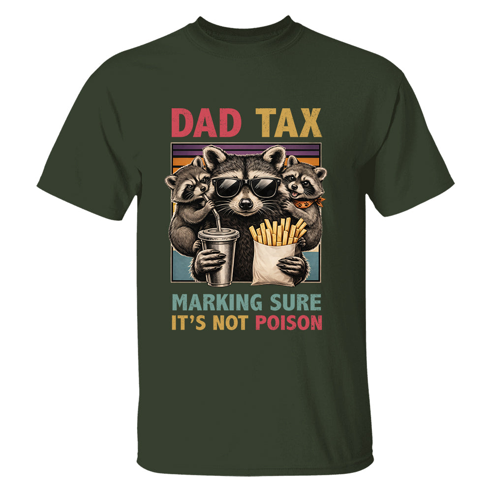 Dad Tax Making Sure It's Not Poison, Funny Dad Gifts - Personalized Shirt