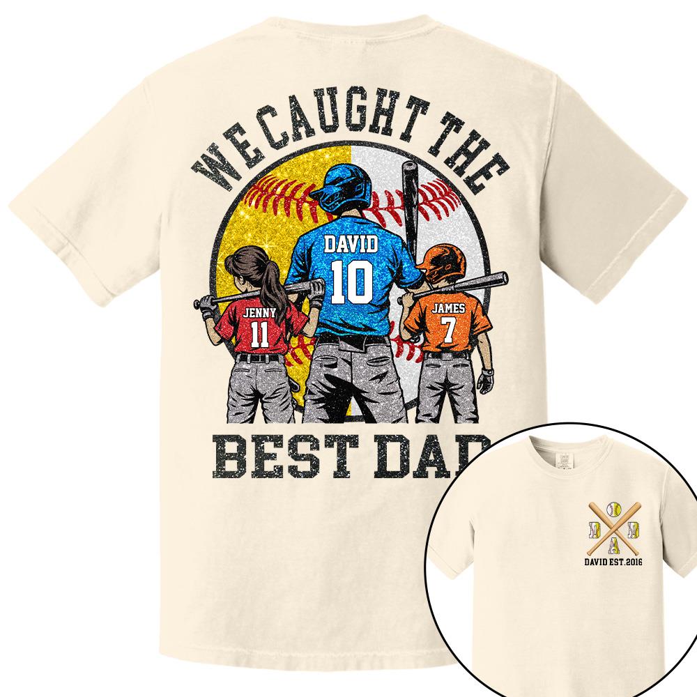 We Caught The Best Dad Custom Baseball Softball Dad Shirt With Kids Number and Name Gift For Dad, Father's Day T1807 Hv01