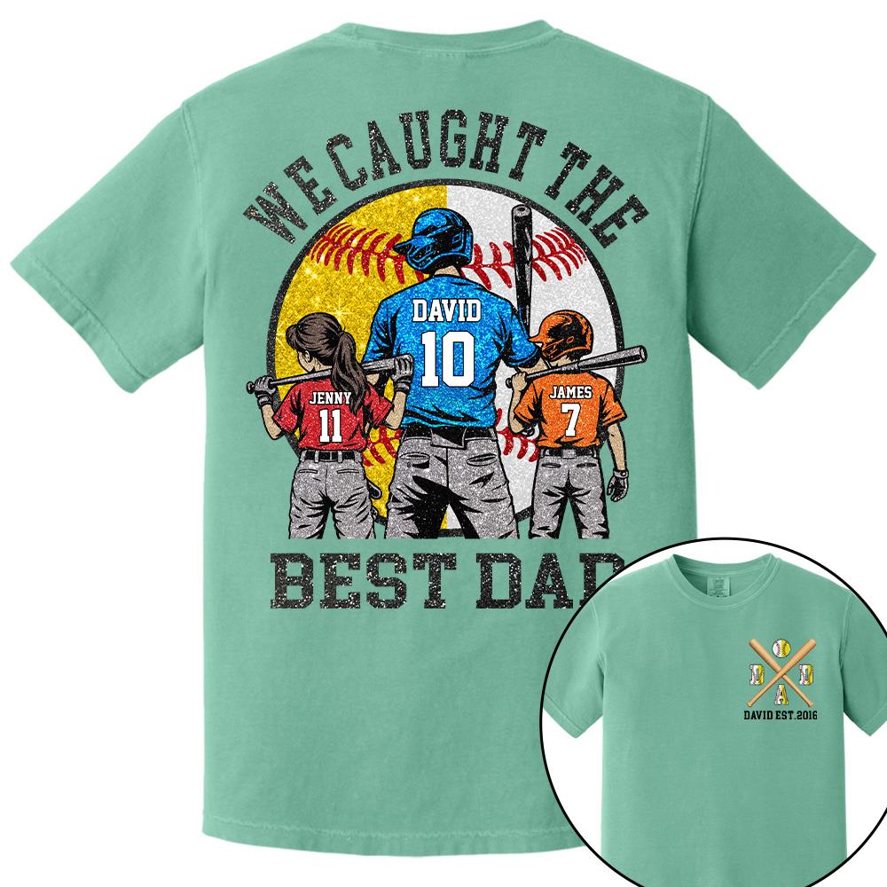 We Caught The Best Dad Custom Baseball Softball Dad Shirt With Kids Number and Name Gift For Dad, Father's Day T1807 Hv01