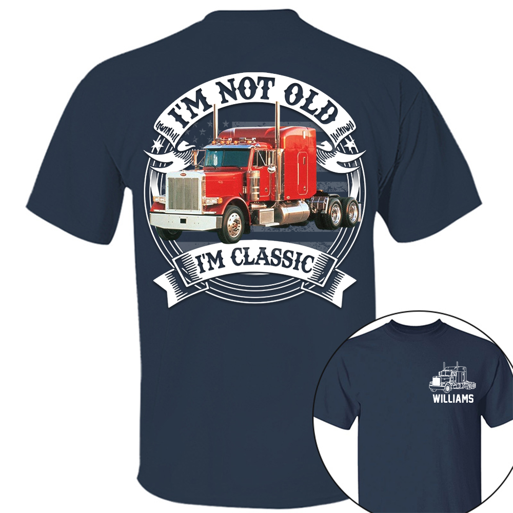 I'm Not Old I'm Classic Peterbilt 379 Graphic Personalized Car's Photo Shirt