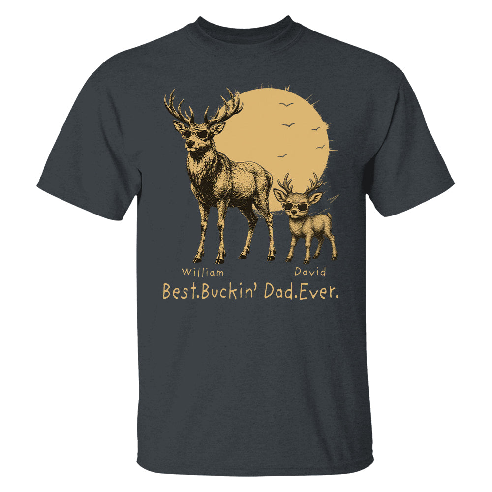 Personalized Best Buckin' Dad Ever T-Shirt Father Day Gifts for Dad Funny Papa Tshirt Cool Daddy Hunting Tee T24