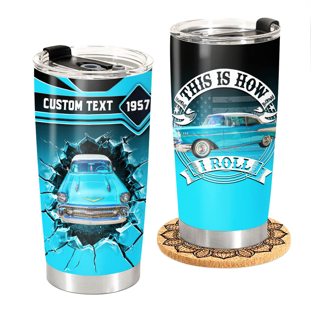 This Is How I Roll - Custom Photo Car Tumbler - Gift for Father's Day, Car Lovers A2110 Vrs2