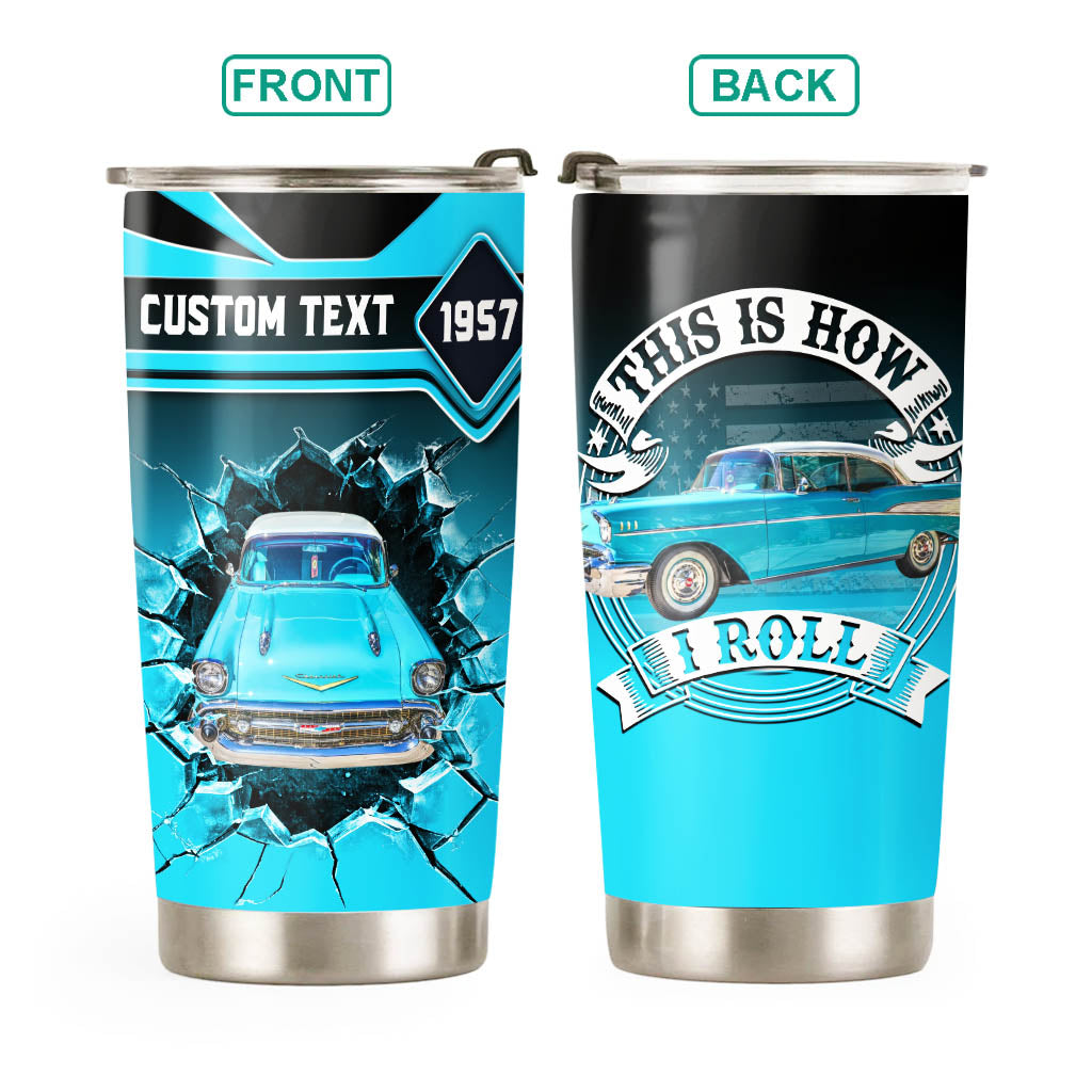 This Is How I Roll - Custom Photo Car Tumbler - Gift for Father's Day, Car Lovers A2110 Vrs2