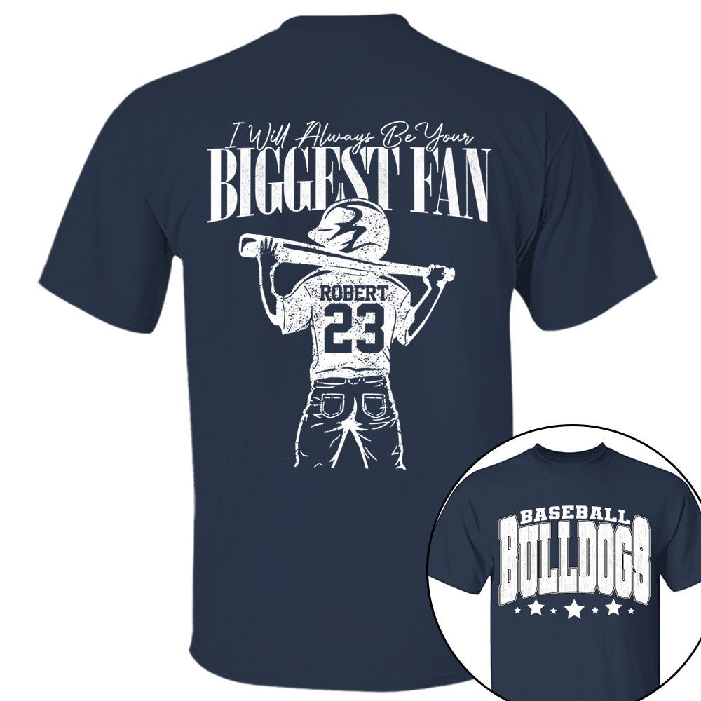 Custom I'll Always Be Your Biggest Fan, Baseball Mom Shirt, Baseball Team Name L0411 VH01