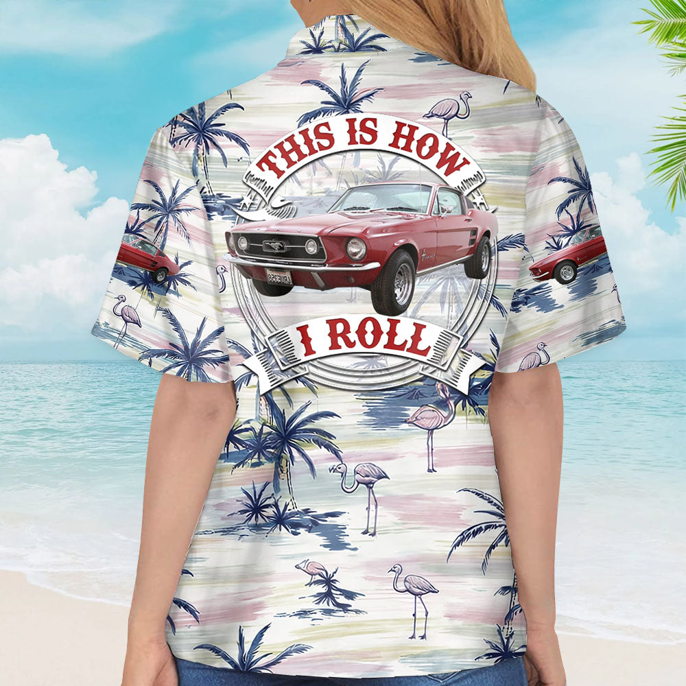 This Is How I Roll - Custom Vehicle Photo Upload Car Hawaiian Shirt Vrs2 A2110