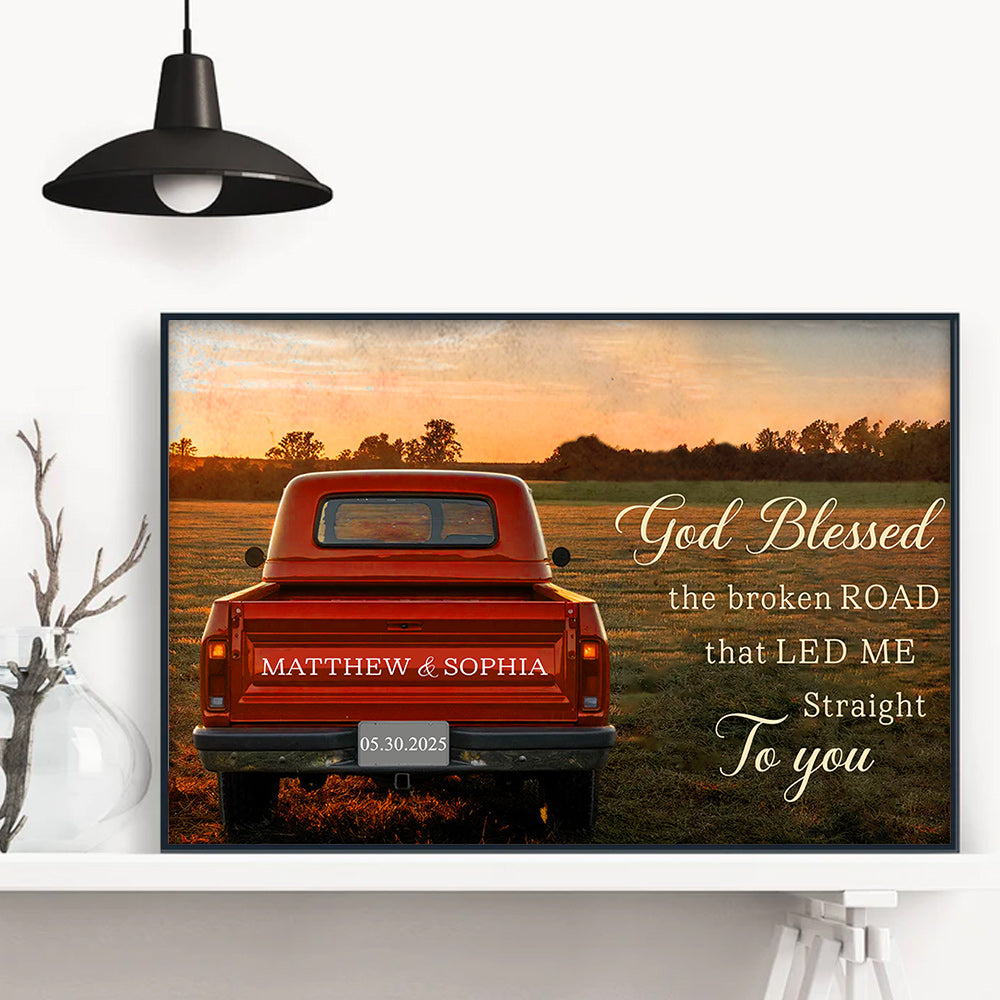 God Blessed The Broken Road Poster Canvas, Personalized Vintage Truck with Couple Names, Wedding Anniversary Gift, Valentine Gift For Wife, Husband Do99
