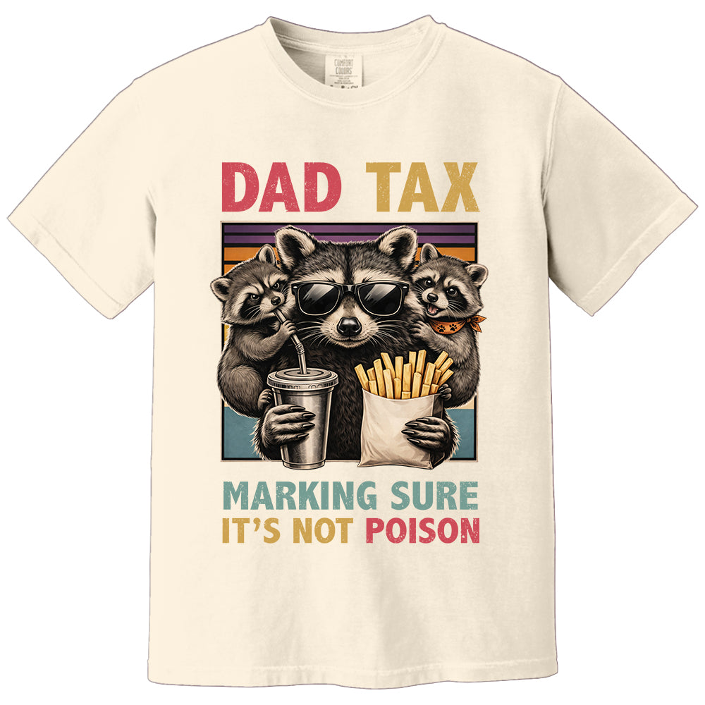Dad Tax Making Sure It's Not Poison, Funny Dad Gifts - Personalized Shirt